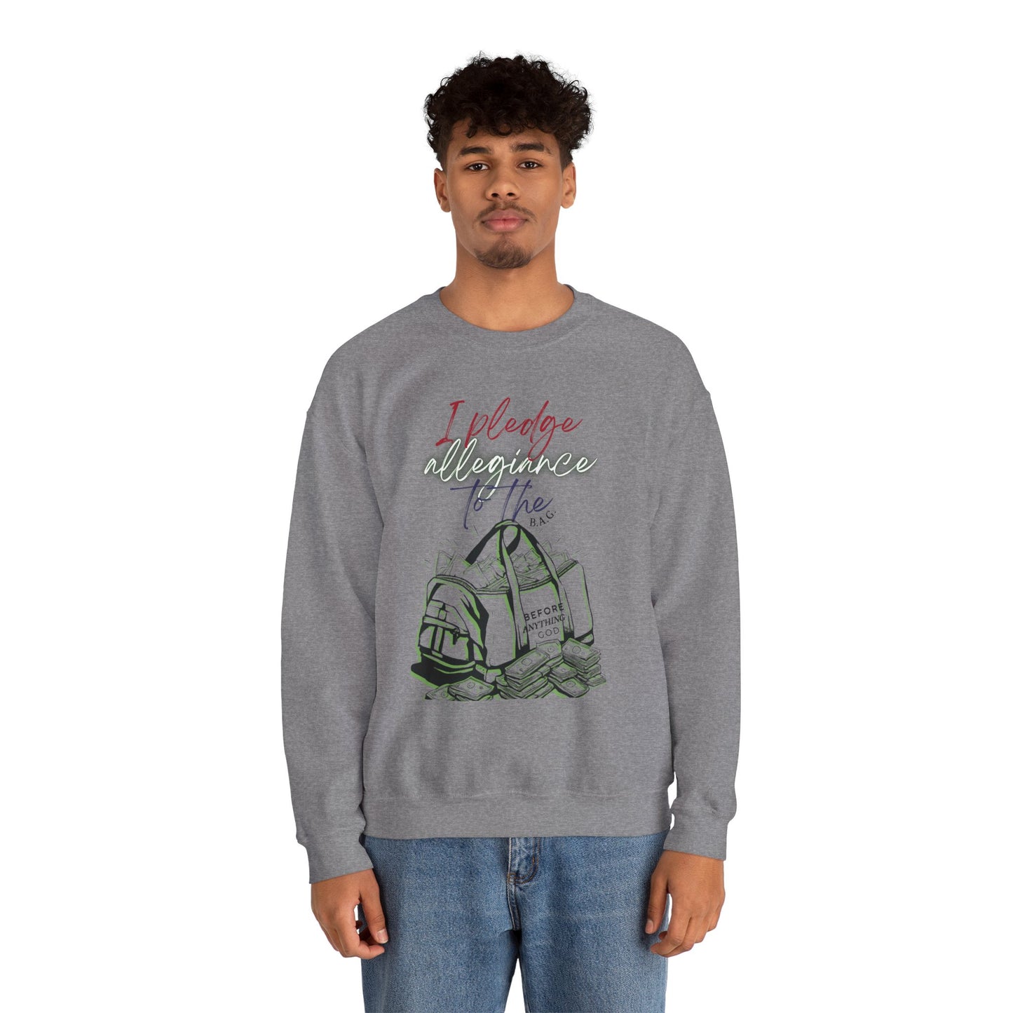 Unisex Crewneck Sweatshirt - I Pledge Allegiance to the B.A.G.