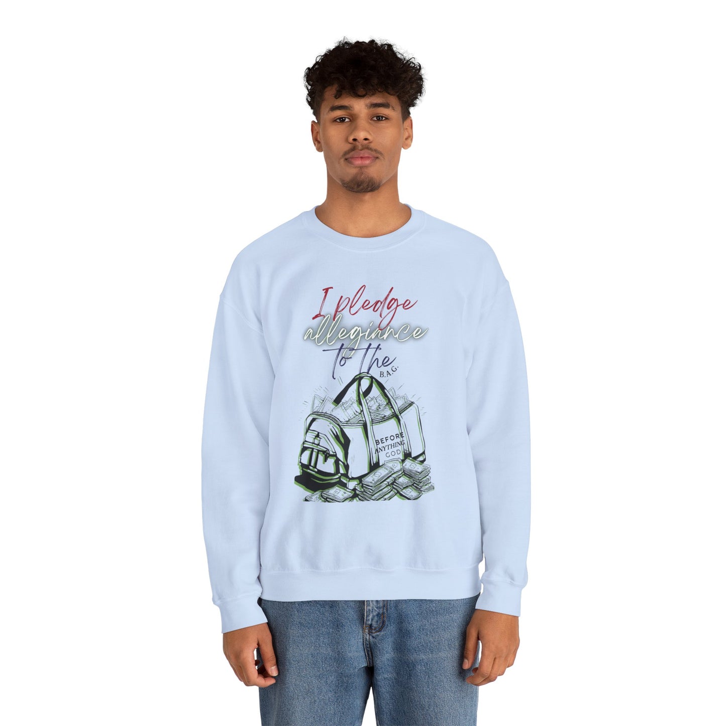 Unisex Crewneck Sweatshirt - I Pledge Allegiance to the B.A.G.