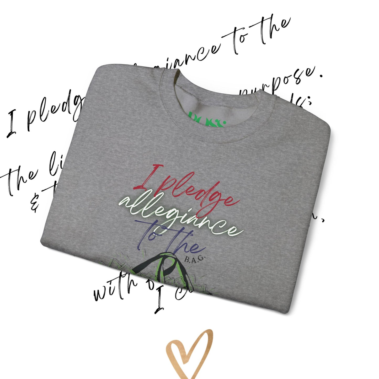 Unisex Crewneck Sweatshirt - I Pledge Allegiance to the B.A.G.