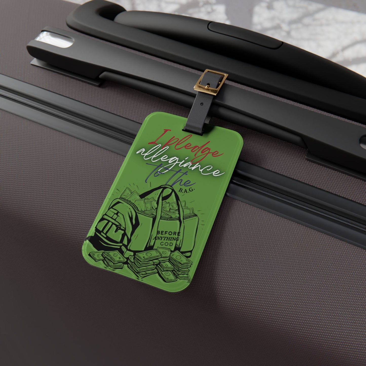 Luggage Tag - I Pledge Allegiance to the B.A.G.